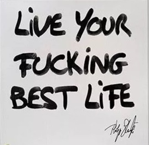 TAG : Live your fucking best life